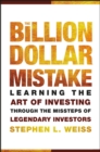 Image for The Billion Dollar Mistake: Learning the Art of Investing Through the Missteps of Legendary Investors