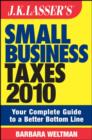 Image for J.K. Lasser&#39;s Small Business Taxes 2010: Your Complete Guide to a Better Bottom Line