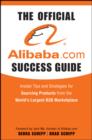 Image for The official Alibaba.com success guide: insider tips and strategies for sourcing products from the world&#39;s largest B2B marketplace