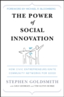Image for The power of social innovation  : how civic entrepreneurs ignite community networks for good