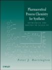 Image for Pharmaceutical process chemistry for synthesis  : rethinking the routes to scale-up