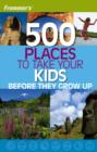 Image for 500 Places to Take Your Kids Before They Grow Up