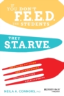 Image for If you don&#39;t feed the students, they starve  : improving attitude and achievement through positive relationships