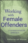 Image for Working with female offenders  : a gender-sensitive approach