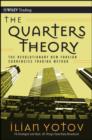 Image for The Quarters Theory: The Revolutionary New Foreign Currencies Trading Method