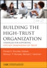 Image for Building the High-trust Organization: Strategies for Supporting Five Key Dimensions of Trust