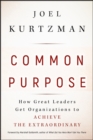 Image for Common purpose: how great leaders get organizations to achieve the extraordinary