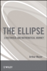 Image for The ellipse  : the historical and mathematical significance