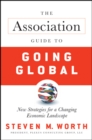 Image for The association guide to going global  : new strategies for a changing economic landscape