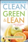 Image for Clean, green, and lean: get rid of the toxins that make you fat
