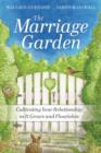 Image for The Marriage Garden: Cultivating Your Relationship So It Grows and Flourishes
