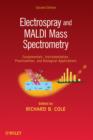 Image for Electrospray and MALDI mass spectrometry: fundamentals, instrumentation, practicalities, and biological applications