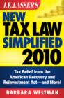 Image for J.K. Lasser&#39;s new tax law simplified 2010: tax relief from the American Recovery and Reinvestment Act, and more