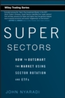 Image for Super sectors  : how to outsmart the market using sector rotation and ETFs