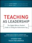 Image for Teaching as leadership: the highly effective teacher&#39;s guide to closing the achievement gap