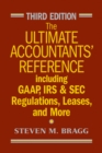 Image for The ultimate accountants&#39; reference: including GAAP, IRS &amp; SEC regulations, leases, and more