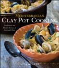 Image for Mediterranean Clay Pot Cooking: Traditional and Modern Recipes to Savor and Share
