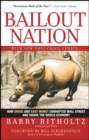 Image for Bailout nation  : how greed and easy money corrupted Wall Street and shook the world economy