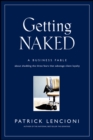 Image for Getting Naked: A Business Fable About Shedding the Three Fears That Sabotage Client Loyalty
