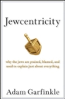 Image for Jewcentricity: why the Jews are praised, blamed, and used to explain just about everything