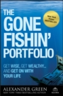 Image for The gone fishin&#39; portfolio  : get wise, get wealthy - and get on with your life