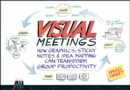 Image for Visual meetings  : how graphics, sticky notes and idea mapping can transform group productivity