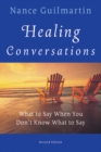 Image for Healing conversations  : what to say when you don&#39;t know what to say