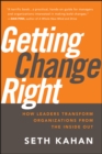 Image for Getting change right: how leaders transform organizations from the inside out