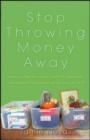 Image for Stop throwing money away: turn clutter into cash, trash into treasure - and save the planet while you&#39;re at it!
