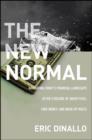 Image for The new normal  : everything old is new again after a decade of quick fixes, fake money, and made-up rules