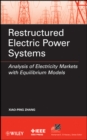 Image for Restructured electric power systems: analysis of electricity markets with equilibrium models