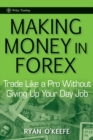 Image for Making Money in Forex: Trade Like a Pro Without Giving Up Your Day Job