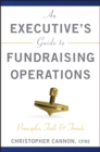 Image for An executive&#39;s guide to fundraising operations  : principles, tools &amp; trends