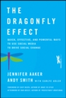 Image for The dragonfly effect  : quick, effective, and powerful ways to use social media to drive social change
