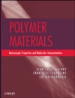 Image for Polymer materials  : macroscopic properties and molecular interpretations