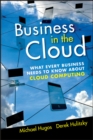 Image for Business in the cloud  : what every business needs to know about cloud computing