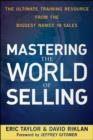 Image for Mastering the world of selling  : the ultimate training resource from the biggest names in sales
