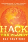 Image for Hack the planet: science&#39;s best hope-- or worst nightmare-- for averting climate catastrophe