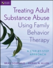 Image for Treating adult substance abuse using family behavior therapy  : a step-by-step approach