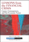 Image for Lessons from the Financial Crisis: Causes, Consequences, and Our Economic Future