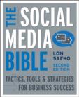 Image for The social media bible  : tactics, tools, and strategies for business success