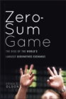 Image for Zero-sum game  : the rise of the world&#39;s largest derivatives exchange