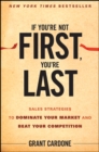 Image for If you&#39;re not first, you&#39;re last  : sales strategies to dominate your market and beat your competition
