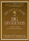 Image for The Little Book of Big Dividends: A Safe Formula for Guaranteed Returns