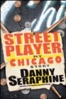 Image for Street player: my Chicago story