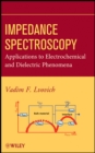 Image for Impedance spectroscopy  : applications to electrochemical and dielectric phenomena