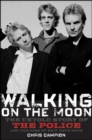 Image for Walking on the moon: the untold story of the Police and the rise of new wave rock