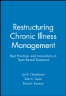 Image for Restructuring chronic illness management  : best practices and innovations in team-based treatment