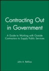 Image for Contracting Out in Government : A Guide to Working with Outside Contractors to Supply Public Services