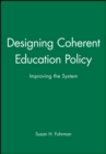 Image for Designing Coherent Education Policy